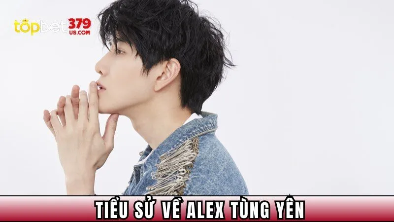 Tiểu sử về Alex Tùng Yên