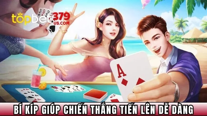 Bí kíp giúp anh em chiến thắng tiến lên dễ dàng