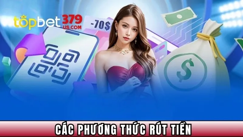 Các phương thức rút tiền Topbet379