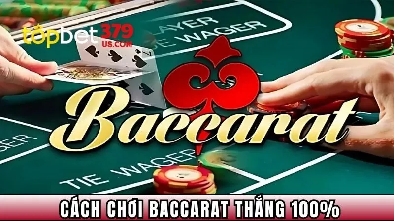 cach-choi-baccarat-thang-100_-dai-dien