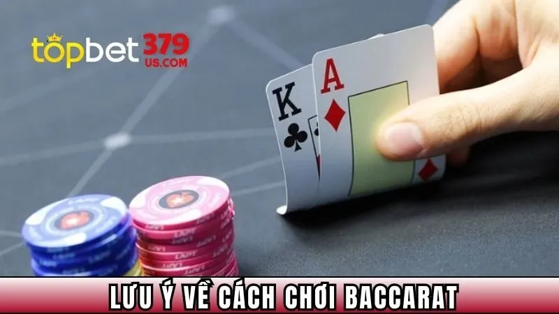 Lưu ý về cách chơi baccarat