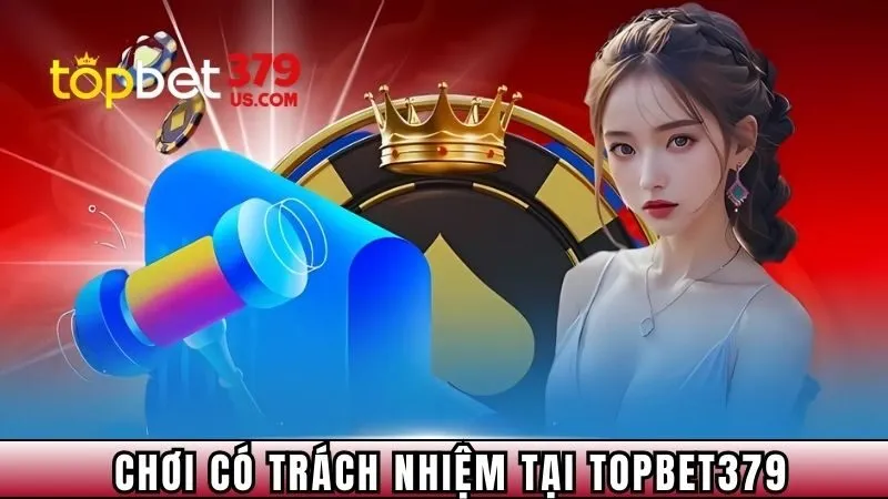 Trách nhiệm người chơi tại TOPBET379