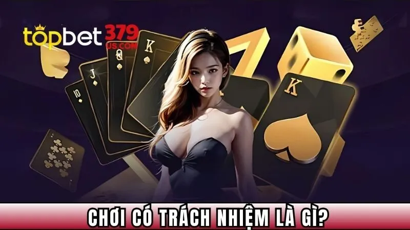 Chơi có trách nhiệm là gì?