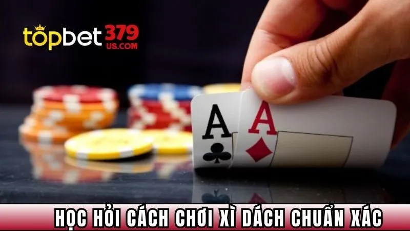 Học hỏi cách chơi xì dách chuẩn xác