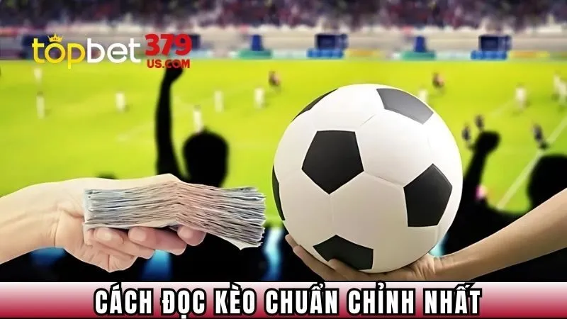 Cách đọc kèo chuẩn chỉnh nhất