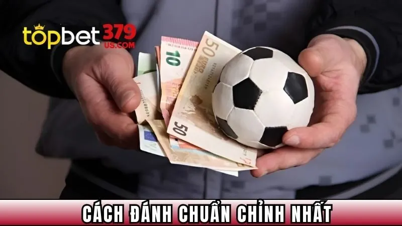  Cách đánh chuẩn chỉnh tại TOPBET379