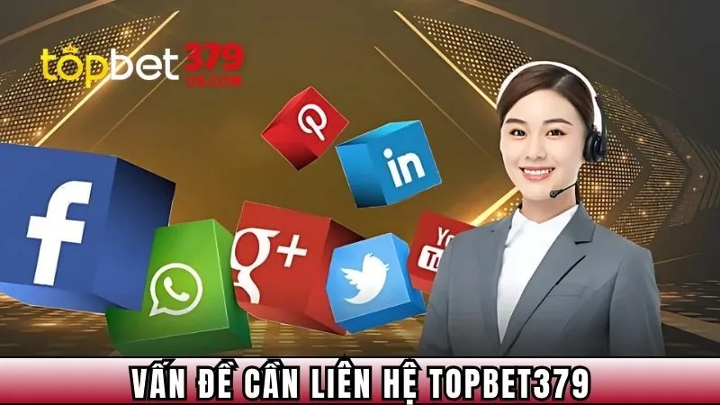 Những vấn đề mà hội viên nên liên hệ TOPBET379