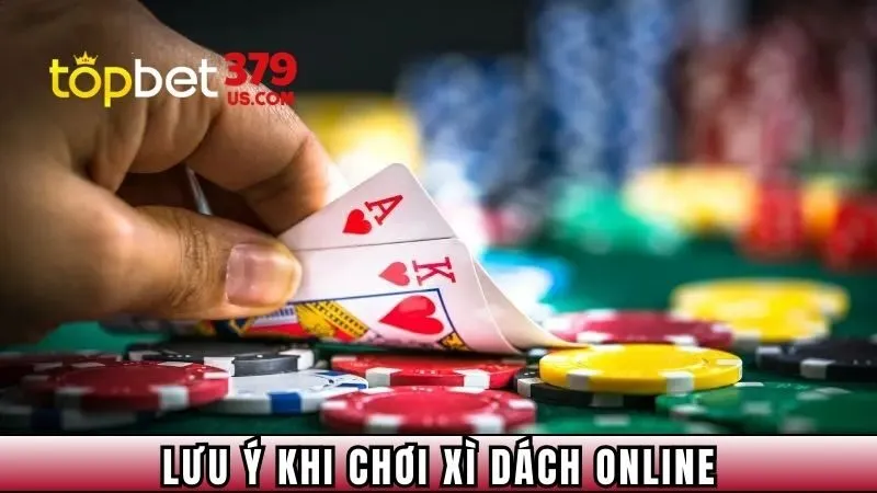 Những lưu ý quan trọng khi chơi xì dách online