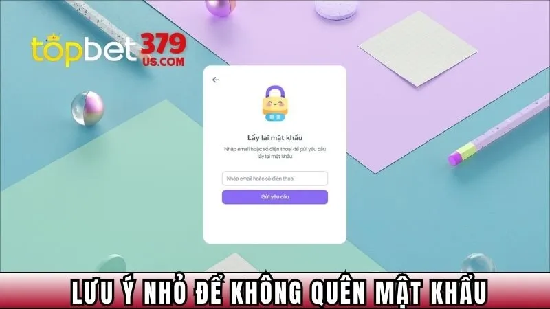 Một số lưu ý nhỏ để không quên mật khẩu nhà cái