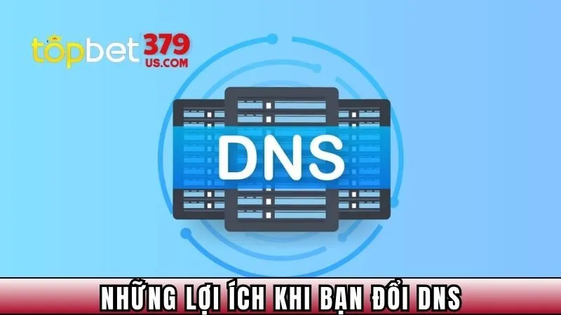 Những lợi ích khi bạn đổi dns