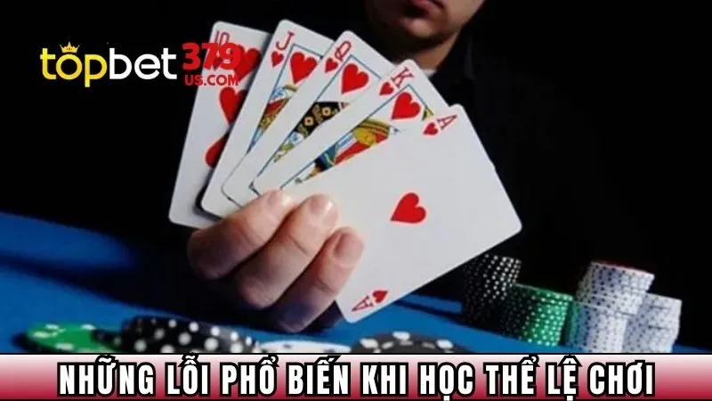 Những lỗi phổ biến khi học thể lệ chơi